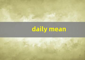 daily mean